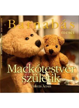 Telegdi Ágnes - Barnabás meséi - Mackótestvér születik Telegdi Ágnes - Barnabás meséi - Mackótestvér születik, 2012 antikvár könyv