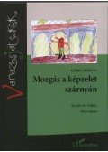 VOPEL, KLAUS W.,Gőbel Orsolya - Mozgás a képzelet szárnyán - bővített, átdolgozott kiadás