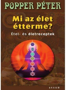 Popper Péter - Mi az élet étterme? Popper Péter - Mi az élet étterme?, 2013 antikvár könyv