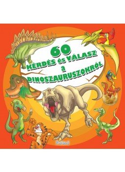  - 60 kérdés és válasz a dinoszauruszokról, null 2015 antikvár könyv