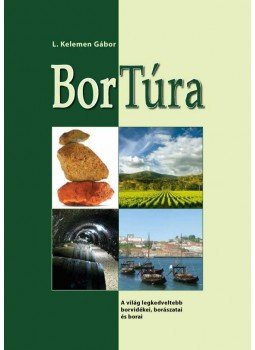 L Kelemen Gábor - BorTúra L Kelemen Gábor - BorTúra, Budapest 2011 antikvár könyv