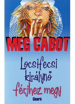 Meg Cabot - Locsifecsi királynő férjhez megy Meg Cabot - Locsifecsi királynő férjhez megy, null 2010 antikvár könyv