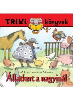 MIKLYA, LUZSÁNYI MÓNIKA - Állatkert a nagyinál MIKLYA, LUZSÁNYI MÓNIKA - Állatkert a nagyinál, null 2014 antikvár könyv