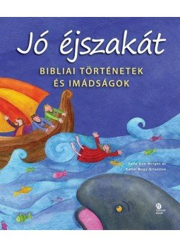 Sally Ann Wright és Kállai Nagy Krisztina - Jó éjszakát - Bibliai történetek és imádságok Sally Ann Wright és Kállai Nagy Krisztina - Jó éjszakát - Bibliai történetek és imádságok, null 2012 antikvár könyv