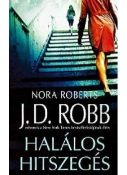 Robb, J. D. - Halálos hitszegés Robb, J. D. - Halálos hitszegés, 2011 antikvár könyv