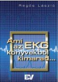 Regős László - AMI AZ EKG KÖNYVEKBŐL KIMARAD...