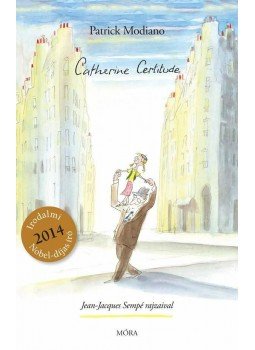 Patrick Modiano - Catherine Certitude Patrick Modiano - Catherine Certitude, Budapest 2015 antikvár könyv