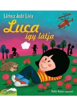 LŐRINCZ JUDIT LÍVIA - LUCA ÍGY LÁTJA LŐRINCZ JUDIT LÍVIA - LUCA ÍGY LÁTJA, null 0 antikvár könyv