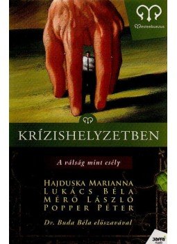 Popper Péter, Hajduska Marianna Dr., Lukács Béla Dr., Mérő László Dr. - Krízishelyzetben Popper Péter, Hajduska Marianna Dr., Lukács Béla Dr., Mérő László Dr. - Krízishelyzetben, null 2009 antikvár könyv
