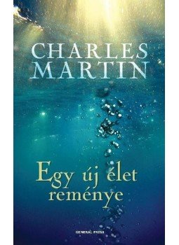 Charles Martin - Egy új élet reménye Charles Martin - Egy új élet reménye, Budapest 0 antikvár könyv