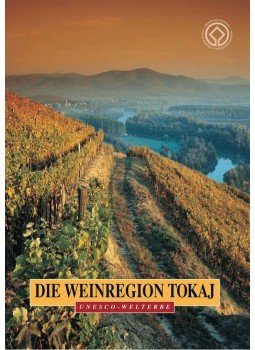  - A TOKAJI BORVIDÉK - NÉMET - DIE WEINREGION TOKAJ, null 2010 antikvár könyv