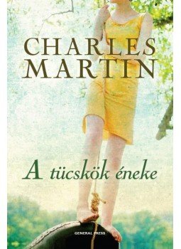 Charles Martin - A tücskök éneke Charles Martin - A tücskök éneke, Budapest 2013 antikvár könyv
