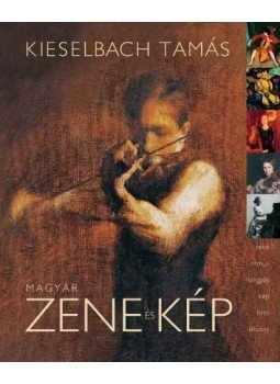 Kieselbach Tamás - MAGYAR ZENE ÉS KÉP - CD-VEL Kieselbach Tamás - MAGYAR ZENE ÉS KÉP - CD-VEL, null 2006 antikvár könyv