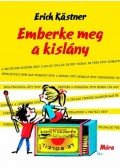 Erich Kästner - Emberke meg a kislány