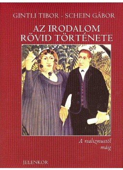 Gintli Tibor, Schein Gábor - Az irodalom rövid története II. Gintli Tibor, Schein Gábor - Az irodalom rövid története II., Pécs 2007 antikvár könyv