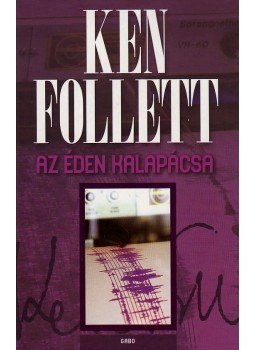 Ken Follett - Az Éden Kalapácsa Ken Follett - Az Éden Kalapácsa, Budapest 2008 antikvár könyv