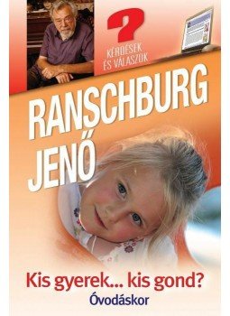 Ranschburg Jenő - Kis gyerek... kis gond? Ranschburg Jenő - Kis gyerek... kis gond?, Budapest 2010 antikvár könyv