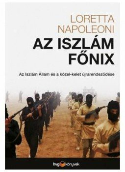 Napoleoni, Loretta - Az iszlám főnix Napoleoni, Loretta - Az iszlám főnix, null 2015 antikvár könyv