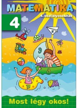  - Matematika 4. osztályosoknak - Most légy okos!, null 2011 antikvár könyv
