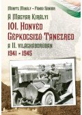 Móritz Mihály ,Fónod Sándor - A Magyar Királyi 101. Honvéd Gépkocsizó Tanezred a II. világháborúban 1941-1945 - 1941-1945