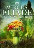 Mircea Eliade - Dionüszosz kertjében