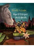 Erdős István - Aprótörpe indiánok