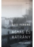 Szijj Ferenc - Agyag és kátrány - Fényleírás