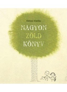 Gévai Csilla - Nagyon zöld könyv Gévai Csilla - Nagyon zöld könyv, Budapest 2011 antikvár könyv