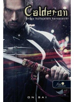 On Sai - Calderon avagy hullajelölt kerestetik - KEMÉNY BORÍTÓS On Sai - Calderon avagy hullajelölt kerestetik - KEMÉNY BORÍTÓS, null 2012 antikvár könyv
