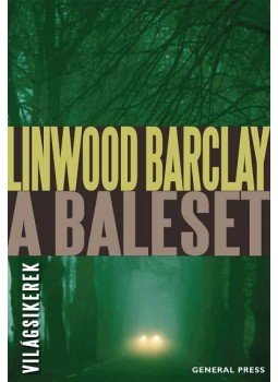 Linwood Barclay - A baleset Linwood Barclay - A baleset, Budapest 2012 antikvár könyv