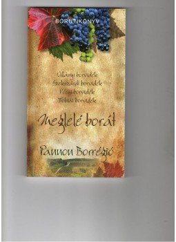 Dlusztus Imre - Meglelé borát - Pannon borrégió - borútikönyv Dlusztus Imre - Meglelé borát - Pannon borrégió - borútikönyv, null 2013 antikvár könyv