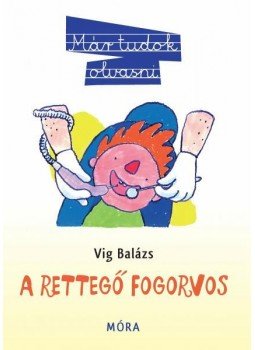 Vig Balázs - A rettegő fogorvos - Már tudok olvasni!, null 2012 antikvár könyv