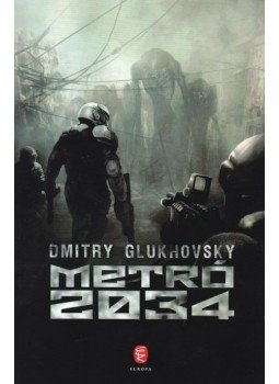 Dmitry Glukhovsky - Metró 2034 Dmitry Glukhovsky - Metró 2034, Budapest 2011 antikvár könyv