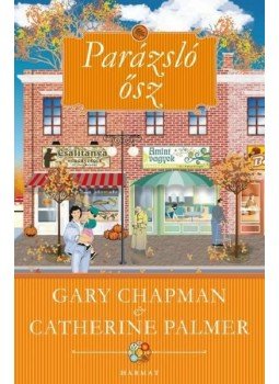 Gary Chapman, Catherine Palmer - Parázsló ősz Gary Chapman, Catherine Palmer - Parázsló ősz, Budapest 2011 antikvár könyv