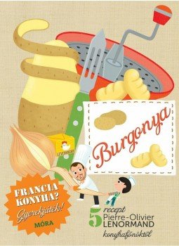  - Burgonya - szakácskönyv gyerekeknek - Francia konyha - Gyerekjáték! - 5 recept, null 2013 antikvár könyv