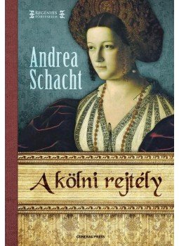 Andrea Schacht - A kölni rejtély Andrea Schacht - A kölni rejtély, Budapest 2011 antikvár könyv