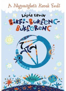 Lázár Ervin - Bikfi-Bukfenc-Bukferenc Lázár Ervin - Bikfi-Bukfenc-Bukferenc, null 2013 antikvár könyv