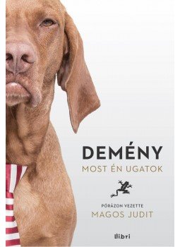 Magos Judit - Demény - Most én ugatok, Budapest 2014 antikvár könyv