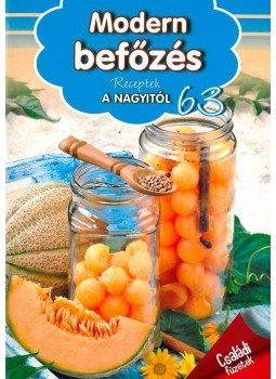 Halmos Monika - Modern befőzés - Receptek a nagyitól 63 Halmos Monika - Modern befőzés - Receptek a nagyitól 63, 2015 antikvár könyv