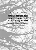 Halász Hajnalka - Nyelvi differencia megkülönböztetés és esemény között - Jakobson, Luhmann, Humboldt, Gadamer, Heidegger