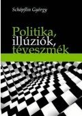 Schöpflin György - Politika, illúziók, téveszmék