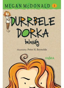 Megan McDonald - Durrbele Dorka belevág Megan McDonald - Durrbele Dorka belevág, Budapest 2015 antikvár könyv