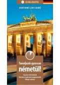 Martonné Lányi Anikó - Tanuljunk gyorsan németül! CD-melléklettel - Hasznos információk, részletes nyelvtani magyarázatok, áfogó szókincs