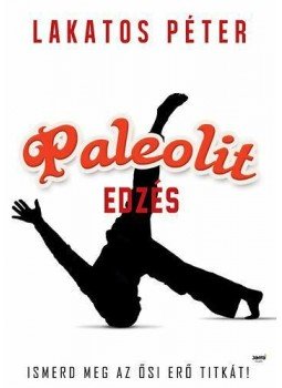 Lakatos Péter - Paleolit edzés Lakatos Péter - Paleolit edzés, null 2013 antikvár könyv