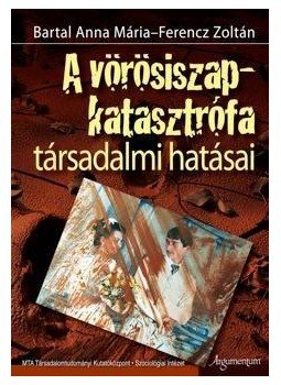 Bartal Anna Mária - A vörösiszap-katasztrófa társadalmi hatásai Bartal Anna Mária - A vörösiszap-katasztrófa társadalmi hatásai, null 2015 antikvár könyv