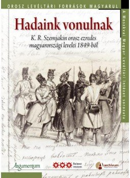  - Hadaink vonulnak - K.R. Szemjakin orosz ezredes magyarországi levelei 1849-ből, null 2014 antikvár könyv