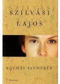 Szilvási Lajos - Egymás szemében