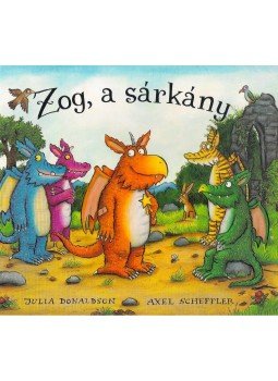 Julia Donaldson , Axel Scheffler - Zog, a sárkány Julia Donaldson , Axel Scheffler - Zog, a sárkány, Budapest 2013 antikvár könyv
