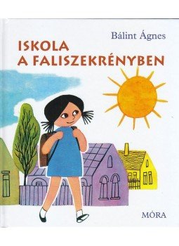 Bálint Ágnes - Iskola a faliszekrényben, null 2012 antikvár könyv