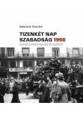 Salamon Konrád - Tizenkét nap szabadság 1956